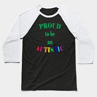 Proud to be Autistic- Green Baseball T-Shirt